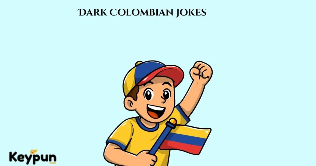 Dark Colombian Jokes