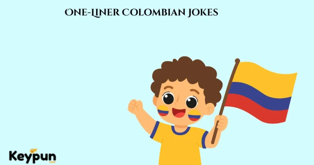 One Liner Colombian Jokes