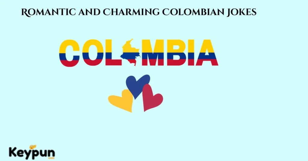 Romantic And Charming Colombian Jokes