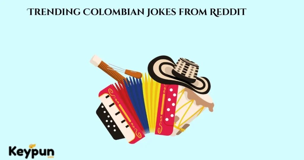 Trending Colombian Jokes From Reddit