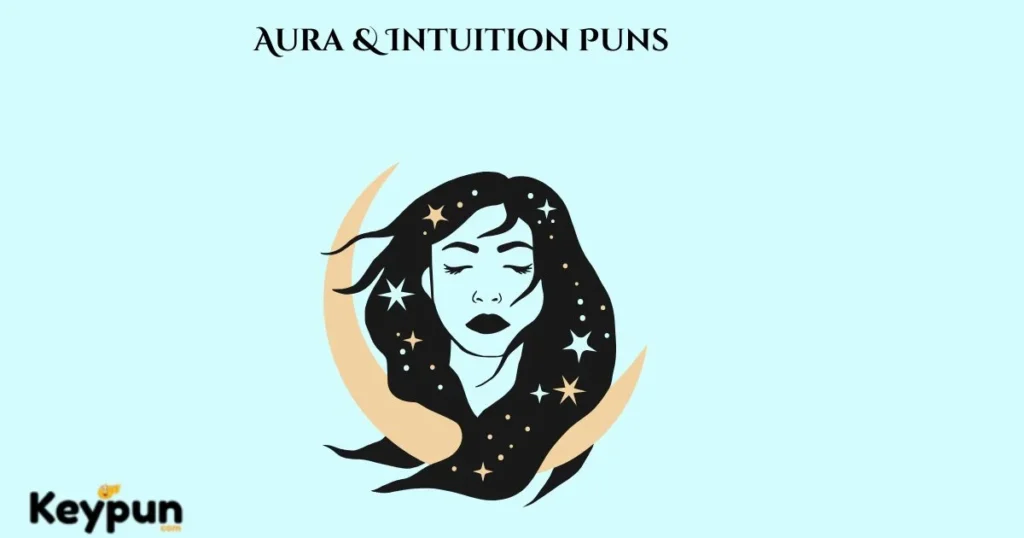 Aura And Intuition Puns