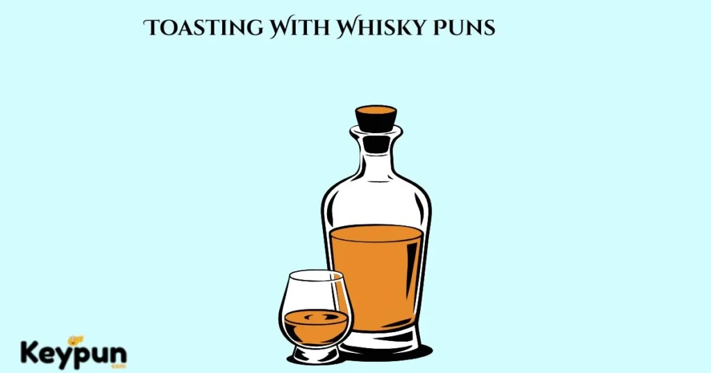 Toasting With Whisky Puns